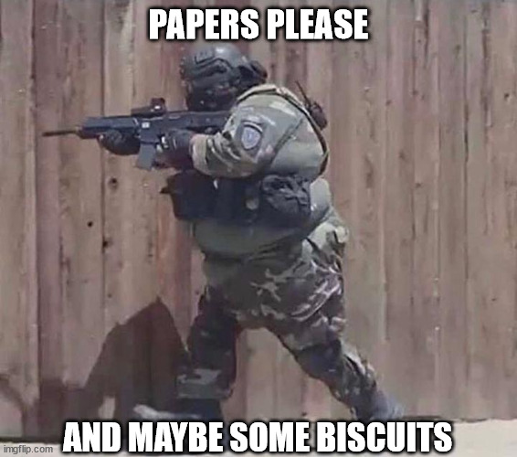 Meal team six | PAPERS PLEASE; AND MAYBE SOME BISCUITS | image tagged in meal team six | made w/ Imgflip meme maker