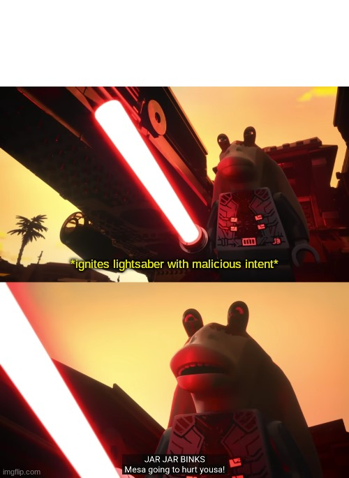 Darth Jar Jar Meesa going to hurt yousa Blank Meme Template