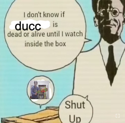 I don't know if ____ is dead or alive | ducc | image tagged in i don't know if ____ is dead or alive | made w/ Imgflip meme maker