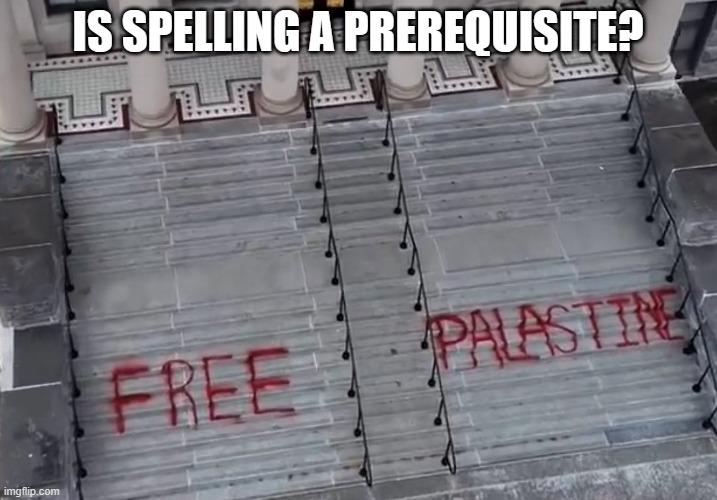 Is spelling a prerequisite? | IS SPELLING A PREREQUISITE? | image tagged in stairs | made w/ Imgflip meme maker