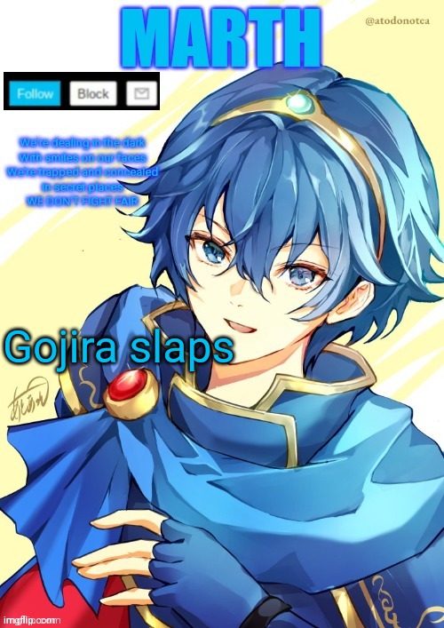 I want N and Marth to rail me until my legs can't move. | Gojira slaps | image tagged in i want n and marth to rail me until my legs can't move | made w/ Imgflip meme maker