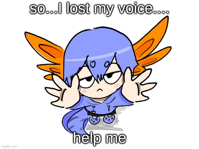 Ichigo I want up | so...I lost my voice.... help me | image tagged in ichigo i want up | made w/ Imgflip meme maker