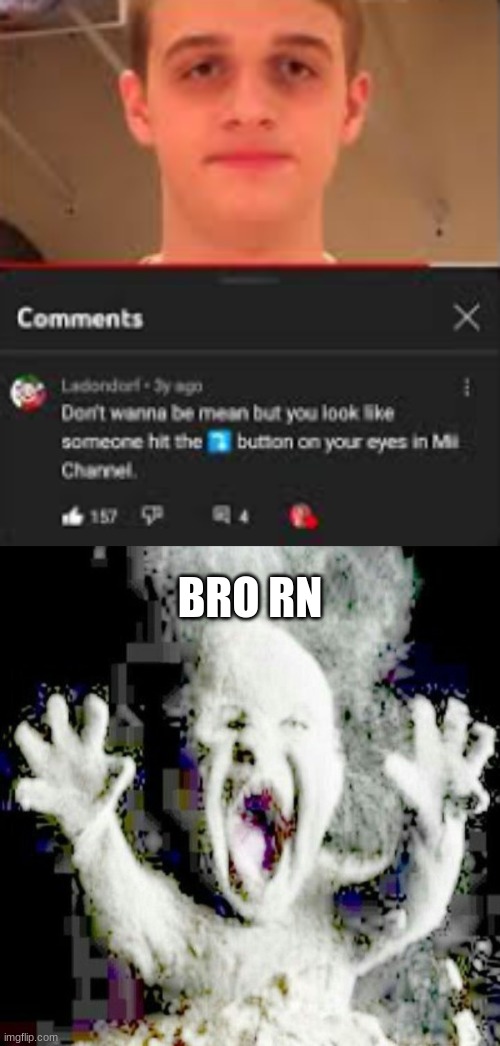 hell naw | BRO RN | image tagged in low quality ash baby,damn,ash baby | made w/ Imgflip meme maker