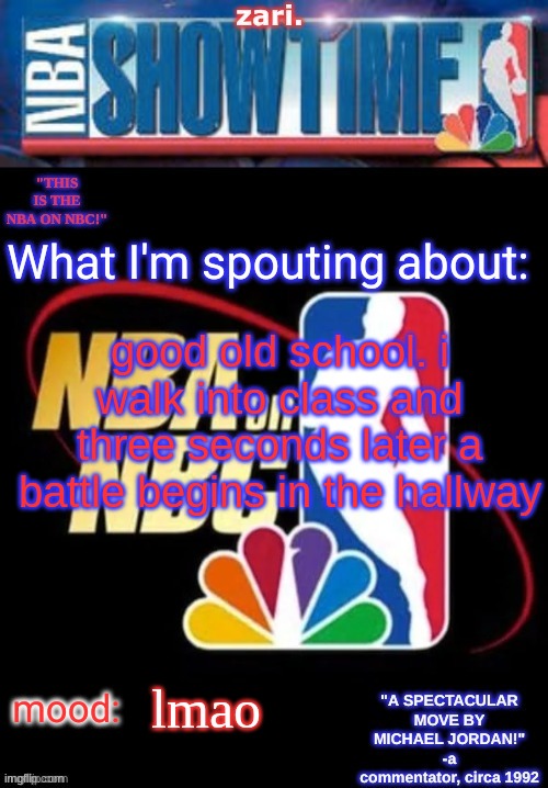 zari.’s NBA on NBC temp | good old school. i walk into class and three seconds later a battle begins in the hallway; lmao | image tagged in zari s nba on nbc temp | made w/ Imgflip meme maker