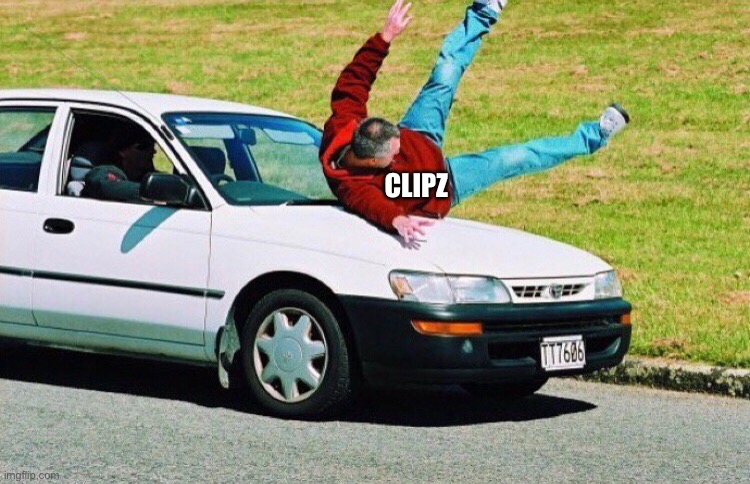 Guy run over by car | CLIPZ | image tagged in guy run over by car | made w/ Imgflip meme maker