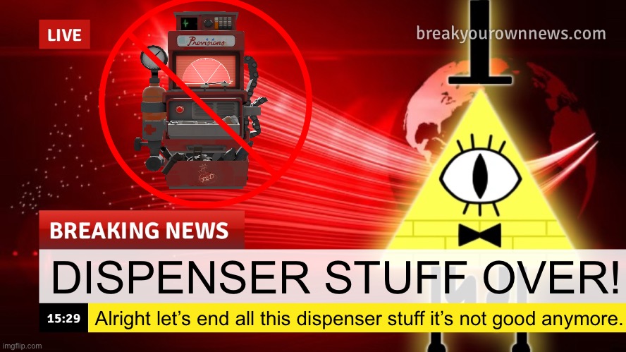 Plusha-Wusha news template | DISPENSER STUFF OVER! Alright let’s end all this dispenser stuff it’s not good anymore. | image tagged in plusha-wusha news template | made w/ Imgflip meme maker