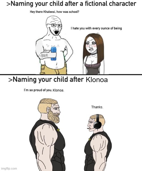 Naming your child after Klonoa. | Klonoa; Klonoa. Thanks. | image tagged in naming your child after,maledom,klonoa | made w/ Imgflip meme maker