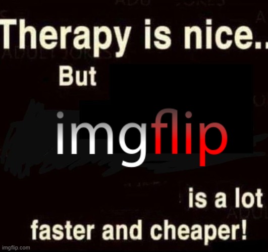 Therapy | image tagged in therapy | made w/ Imgflip meme maker