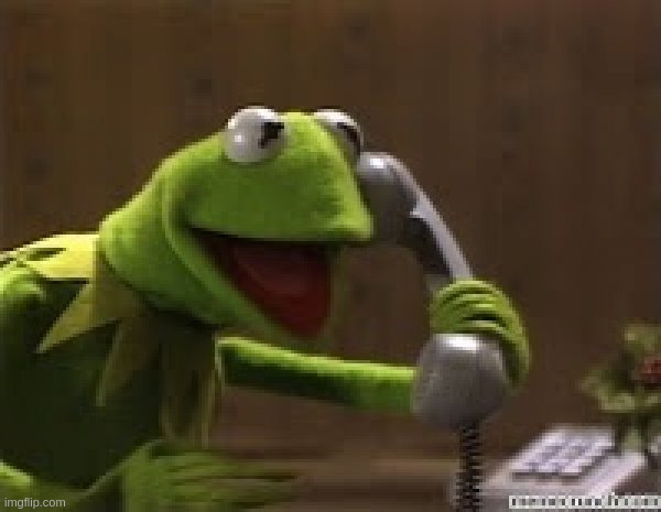 Kermit The Frog At Phone | image tagged in kermit the frog at phone | made w/ Imgflip meme maker