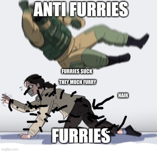 Furry no good | FURRIES SUCK; THEY MUCH FURRY; HAIR | image tagged in anti furry,chad | made w/ Imgflip meme maker