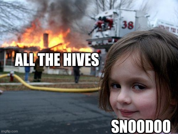 Disaster Girl Meme | ALL THE HIVES; SNOODOO | image tagged in memes,disaster girl,wof,wings of fire | made w/ Imgflip meme maker