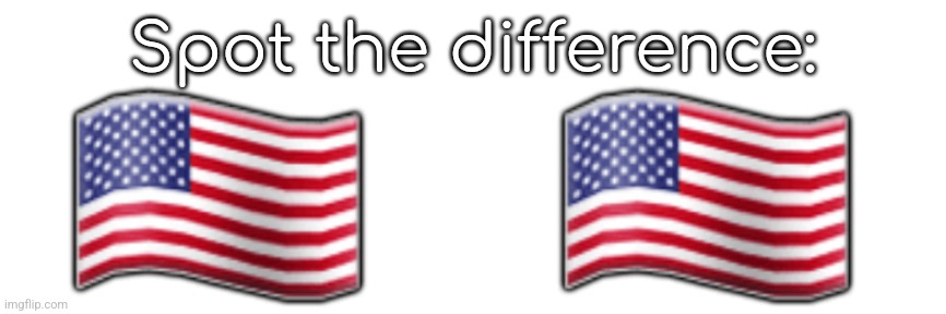 Spot the difference:; 🇺🇲    🇺🇸 | made w/ Imgflip meme maker