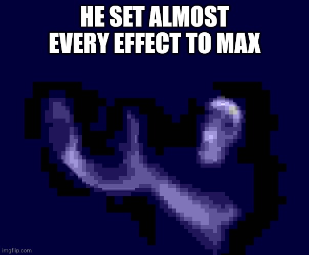 Brightness just makes the image white (boring) | HE SET ALMOST EVERY EFFECT TO MAX | image tagged in he left all caps on custom | made w/ Imgflip meme maker