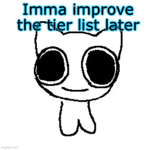 For face revs | Imma improve the tier list later | image tagged in btw creature | made w/ Imgflip meme maker