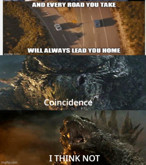 image tagged in godzilla 2014 coincidence i think not | made w/ Imgflip meme maker