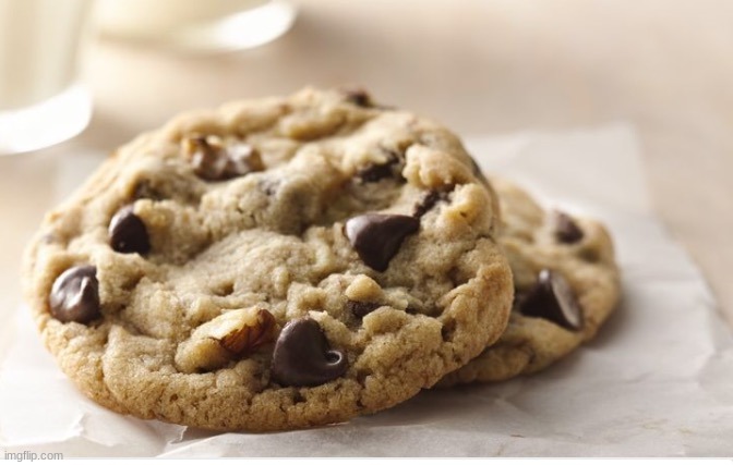 Chocolate chip cookie | image tagged in chocolate chip cookie | made w/ Imgflip meme maker