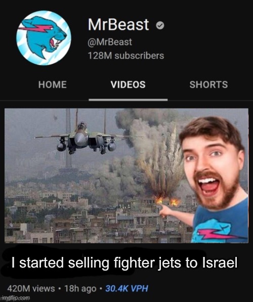 MrBeast thumbnail template | I started selling fighter jets to Israel | image tagged in mrbeast thumbnail template | made w/ Imgflip meme maker