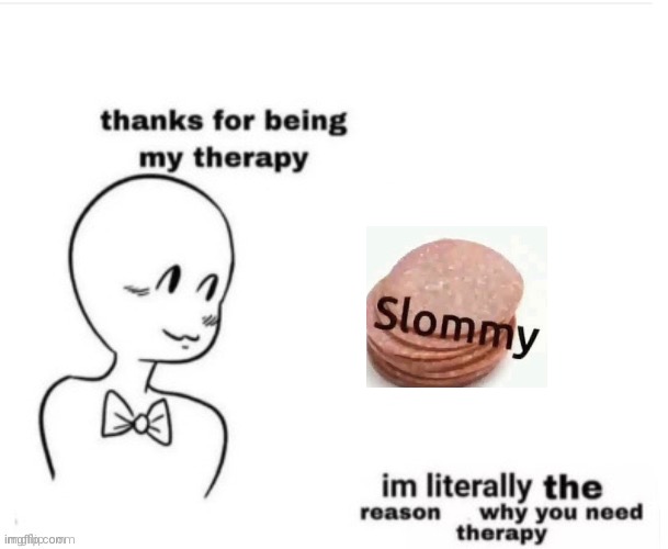 Thanks for being my therapy | image tagged in thanks for being my therapy | made w/ Imgflip meme maker