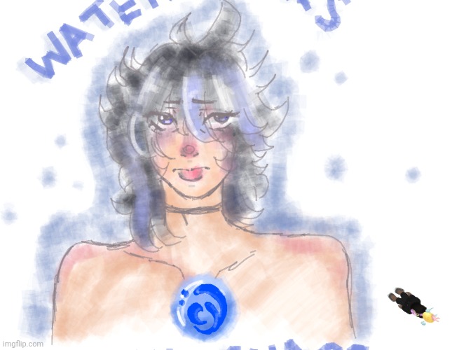 Made on roblox free draw. This is like, genshin oc lore (the words say "water takes many shapes") | made w/ Imgflip meme maker