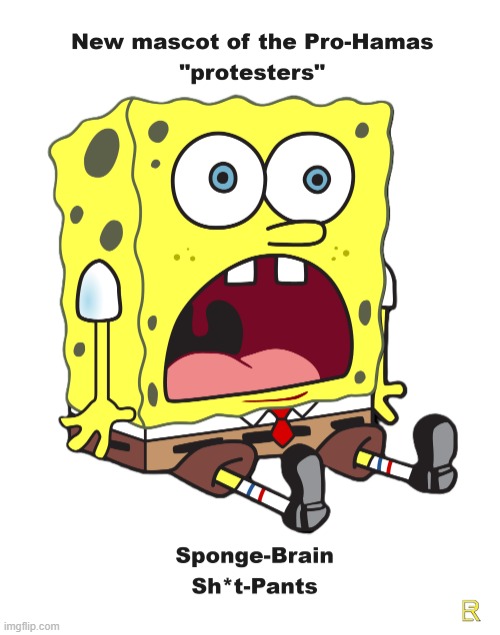 Sponge-Brain Sh*t-Pants (rp) | image tagged in stupid liberals | made w/ Imgflip meme maker
