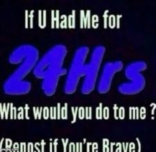 Repost if you're brave | image tagged in repost if you're brave | made w/ Imgflip meme maker