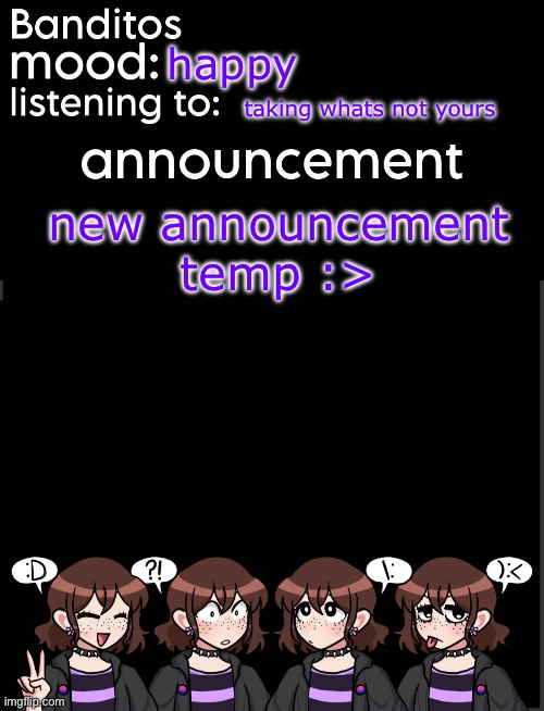 banditos announcement temp 2 | happy; taking whats not yours; new announcement temp :> | image tagged in banditos announcement temp 2 | made w/ Imgflip meme maker