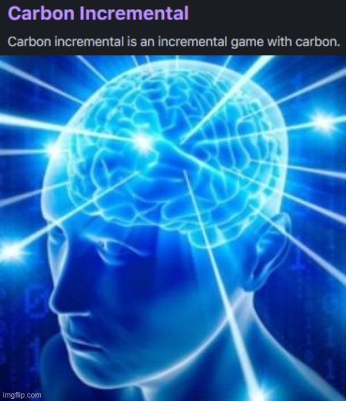 never would've guessed that | image tagged in expanding brain,carbon | made w/ Imgflip meme maker