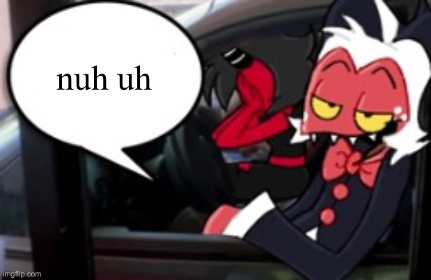 moxxie | nuh uh | image tagged in moxxie | made w/ Imgflip meme maker