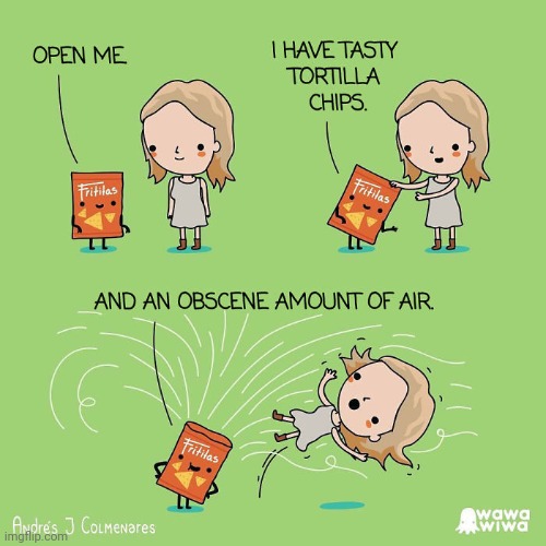 Airy bag power | image tagged in air,chips,bag,comics,comics/cartoons,tortilla chips | made w/ Imgflip meme maker