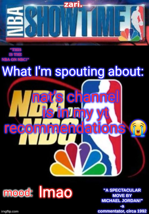 zari.’s NBA on NBC temp | nat’s channel is in my yt recommendations 😭; lmao | image tagged in zari s nba on nbc temp | made w/ Imgflip meme maker