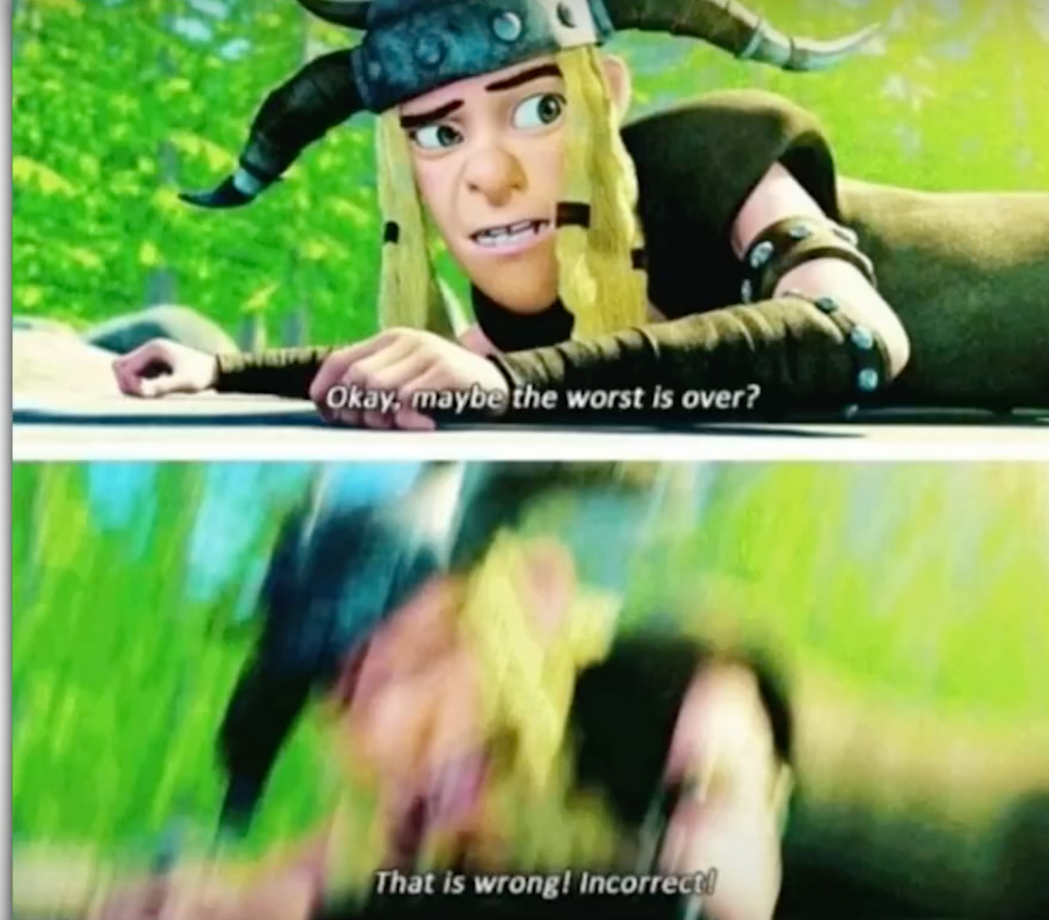 HTTYD "Okay, maybe the worst is over?" Blank Meme Template