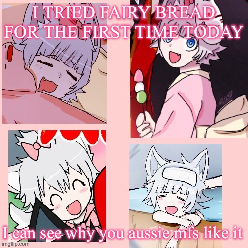 Sadie Goshima Template | I TRIED FAIRY BREAD FOR THE FIRST TIME TODAY; I can see why you aussie mfs like it | image tagged in sadie goshima template | made w/ Imgflip meme maker