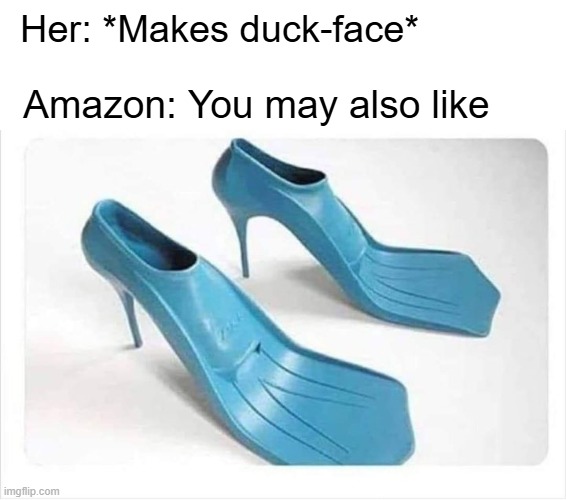Her: *Makes duck-face*; Amazon: You may also like | image tagged in funny | made w/ Imgflip meme maker