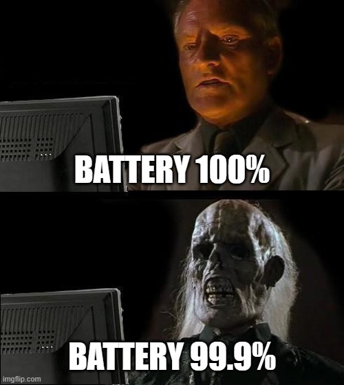 P.O.V. Youtube explains Nokia batteries | BATTERY 100%; BATTERY 99.9% | image tagged in memes,i'll just wait here | made w/ Imgflip meme maker