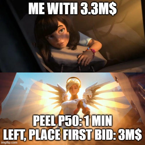 And i actually got it to that cheap price instead of 20M$ | ME WITH 3.3M$; PEEL P50: 1 MIN LEFT, PLACE FIRST BID: 3M$ | image tagged in overwatch mercy meme,fh5,gaming,timing | made w/ Imgflip meme maker