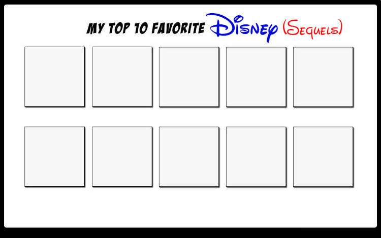 High Quality top 10 favorite disney sequels Blank Meme Template