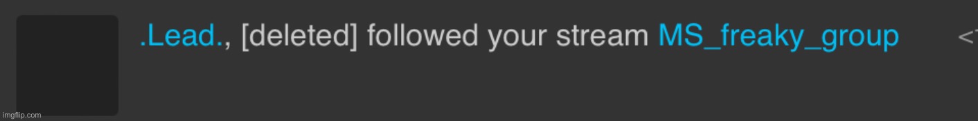 Yep he deleted | made w/ Imgflip meme maker