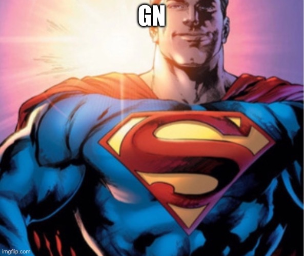 Superman | GN | image tagged in superman | made w/ Imgflip meme maker