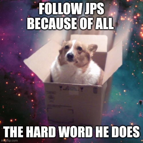 "gravy" | FOLLOW JPS BECAUSE OF ALL; THE HARD WORD HE DOES | image tagged in gravy | made w/ Imgflip meme maker