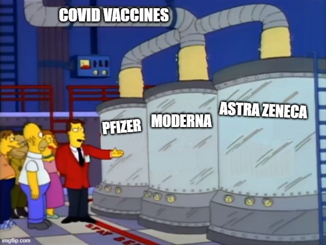 Coronavirus vackseens | COVID VACCINES; ASTRA ZENECA; MODERNA; PFIZER | image tagged in simpsons duff tour,coronavirus,coronaphobes,covid 19,covid,big pharma | made w/ Imgflip meme maker