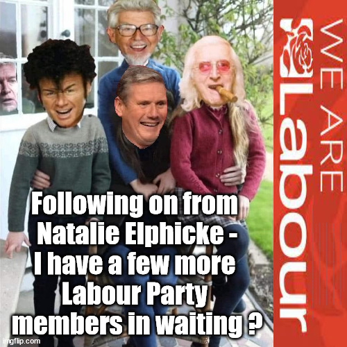 Starmer - Natalie Elphicke | Following on from 
Natalie Elphicke -
I have a few more 
Labour Party 
members in waiting ? Natalie Elphicke, Sir Keir Starmer MP; Muslim Votes Matter; YOU CAN'T TRUST A STARMER PLEDGE; RWANDA U-TURN? Blood on Starmers hands? LABOUR IS DESPERATE;LEFTY IMMIGRATION LAWYERS; Burnham; Rayner; Starmer; PLAUSIBLE DENIABILITY !!! Taxi for Rayner ? #RR4PM;100's more Tax collectors; Higher Taxes Under Labour; We're Coming for You; Labour pledges to clamp down on Tax Dodgers; Higher Taxes under Labour; Rachel Reeves Angela Rayner Bovvered? Higher Taxes under Labour; Risks of voting Labour; * EU Re entry? * Mass Immigration? * Build on Greenbelt? * Rayner as our PM? * Ulez 20 mph fines? * Higher taxes? * UK Flag change? * Muslim takeover? * End of Christianity? * Economic collapse? TRIPLE LOCK' Anneliese Dodds Rwanda plan Quid Pro Quo UK/EU Illegal Migrant Exchange deal; UK not taking its fair share, EU Exchange Deal = People Trafficking !!! Starmer to Betray Britain, #Burden Sharing #Quid Pro Quo #100,000; #Immigration #Starmerout #Labour #wearecorbyn #KeirStarmer #DianeAbbott #McDonnell #cultofcorbyn #labourisdead #labourracism #socialistsunday #nevervotelabour #socialistanyday #Antisemitism #Savile #SavileGate #Paedo #Worboys #GroomingGangs #Paedophile #IllegalImmigration #Immigrants #Invasion #Starmeriswrong #SirSoftie #SirSofty #Blair #Steroids (AKA Keith) Labour Slippery Starmer ABBOTT BACK; Union Jack Flag in election campaign material; Concerns raised by Black, Asian and Minority ethnic (BAME) group & activists; Capt U-Turn; Hunt down Tax Dodgers; Higher tax under Labour Starmer is Useless; Capt U-Turn - You can't trust a single word I say - Sorry about the fatalities; VOTE FOR ME; Starmer/Labour to adopt the Rwanda plan? SLIPPERY STARMER =; A SLIPPERY LABOUR PARTY; Are you really going to trust Labour with your vote ? Pension Triple Lock; AS FAR AS YOU CAN THROW IT; Your Next PM? The economy isn't doing as well as official figures suggest; Totally misuses trendy 'GASLIGHTING' term; Makes desperate speech to . . . GASLIGHT THE TORIES | image tagged in starmer glitter harris saville,labourisdead,illegal immigration,israel hamas palestine muslin,stop boats rwanda,natalie elphicke | made w/ Imgflip meme maker