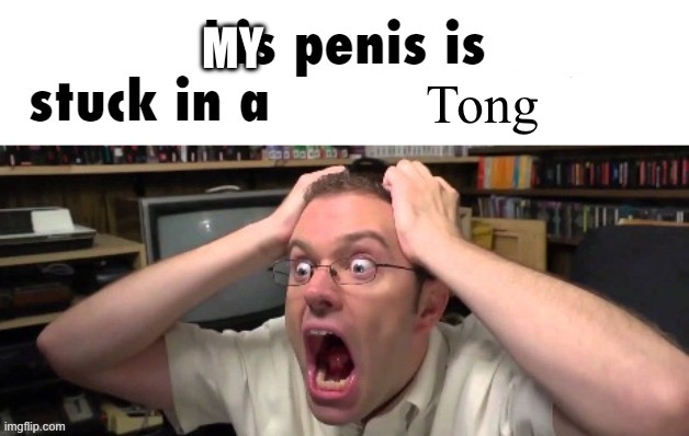 is stuck in a | Tong MY | image tagged in is stuck in a | made w/ Imgflip meme maker