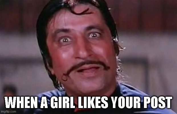 Bollywood | WHEN A GIRL LIKES YOUR POST | image tagged in bollywood | made w/ Imgflip meme maker