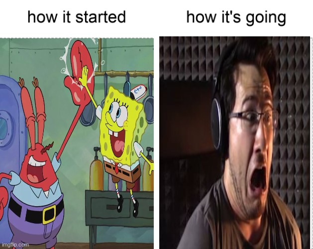 MSMG Slander #54 (I think) | image tagged in how it started vs how it's going | made w/ Imgflip meme maker