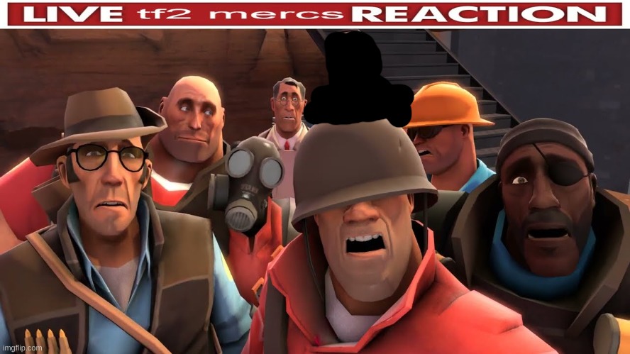 Live tf2 reaction | image tagged in live tf2 reaction | made w/ Imgflip meme maker