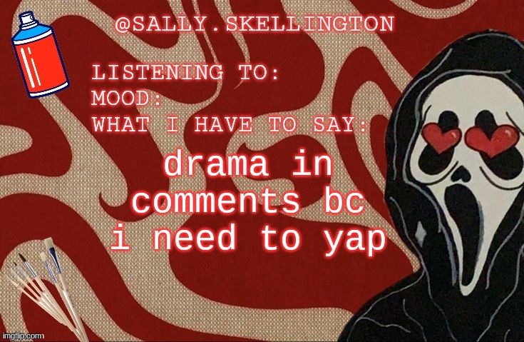 Sally announcement | drama in comments bc i need to yap | image tagged in sally announcement | made w/ Imgflip meme maker