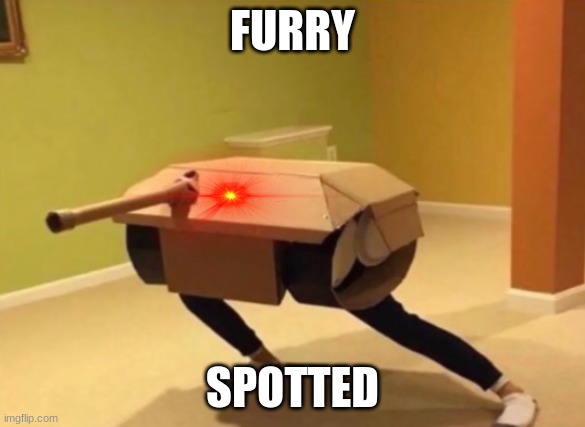 kill it | FURRY; SPOTTED | image tagged in panzer noises | made w/ Imgflip meme maker