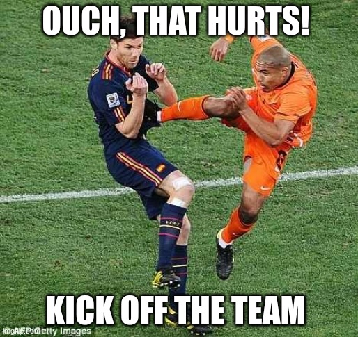 soccer | OUCH, THAT HURTS! KICK OFF THE TEAM | image tagged in soccer | made w/ Imgflip meme maker