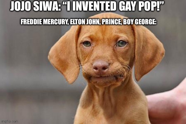 I think gay pop has been a thing for a loooong time, Jojo | image tagged in jojo siwa,karma's a bitch,freddie mercury,elton john,prince,boy george | made w/ Imgflip meme maker