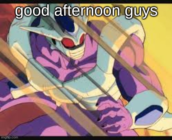 Cooler shocked | good afternoon guys | image tagged in cooler shocked | made w/ Imgflip meme maker